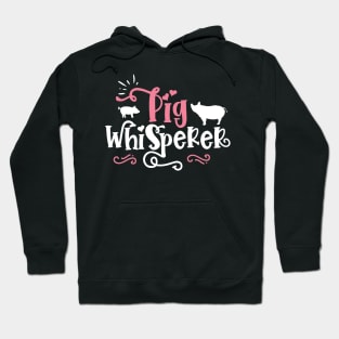 Pig Whisperer - Cute Farmer gift print Hoodie